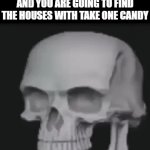 Candy Time | WHEN YOU REALIZE THAT HALLOWEEN IS TOMORROW AND YOU ARE GOING TO FIND THE HOUSES WITH TAKE ONE CANDY | image tagged in gifs,memes,relatable,spooktober,halloween,trick or treat | made w/ Imgflip video-to-gif maker