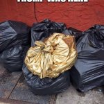 Trump Was Here | TRUMP WAS HERE | image tagged in golden trash | made w/ Imgflip meme maker