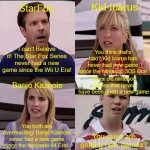 And that's why Nintendo Sucks! :D | Kid Icarus; StarFox; I can't Believe it! The Star Fox Series never had a new game since the Wii U Era! You think that's bad? Kid Icarus has never had new game since the Nintendo 3DS Era! Other old nintendo games that never have been given a new game; Banjo Kazooie; You both are overreacting! Banjo Kazooie never had a new game since the Nintendo 64 Era! You guys are getting new games? | image tagged in we are the millers | made w/ Imgflip meme maker