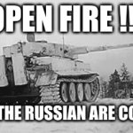 HANS!! | OPEN FIRE !!! HANS THE RUSSIAN ARE COMING | image tagged in gifs,ww2 | made w/ Imgflip video-to-gif maker