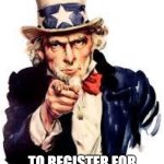 We Want You to Register for Global Summit | WE WANT YOU; TO REGISTER FOR GLOBAL SUMMIT 2025 | image tagged in we want you | made w/ Imgflip meme maker