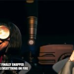 chaos | YOU:; ME: ME WHO JUST FINALLY SNAPPED AND IS NOW SETTING EVERYTHING ON FIRE | image tagged in edna mode and ms incredible | made w/ Imgflip meme maker