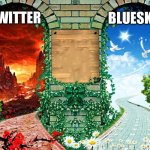 Heaven and hell | BLUESKY; TWITTER | image tagged in heaven and hell,twitter | made w/ Imgflip meme maker