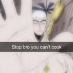 Stop bro you can't cook template