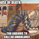 Introverts: when the fear of small talk is stronger than your survival instinct | CAUSE OF DEATH:; oh sh*t; TOO ANXIOUS TO CALL AN AMBULANCE | image tagged in medieval introvert | made w/ Imgflip meme maker