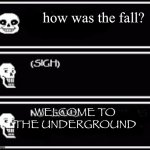 Ah, now he’s gonna sing To The Bone | how was the fall? WELCOME TO THE UNDERGROUND | image tagged in to the bone | made w/ Imgflip meme maker