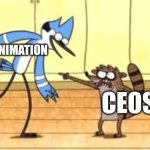 Indie VS CEOS | INDIE ANIMATION; CEOS | image tagged in regular show meme | made w/ Imgflip meme maker