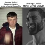 Average Modern Creepypastas and Modern Horror Game fan and Average Classic Horror Movies Enjoyer :) | Average Classic Horror Movies Enjoyer; Average Modern Creepypastas and Modern Horror Games Fan | image tagged in average fan vs average enjoyer,horror movie,creepypasta,horror movies | made w/ Imgflip meme maker