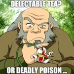 Avatar delectable tea deadly poison meme