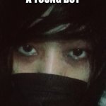 Emo | WHEN I WAS A YOUNG BOY; I WAS A YOUNG BOY | image tagged in emo,son,my chemical romance | made w/ Imgflip meme maker