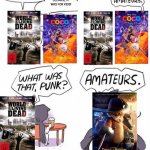 Amateurs | IM A FILM THAT EXPLAINED DEATH VERY WELL; NO I DID IT BETTER BECAUSE IT WAS FOR KIDS! | image tagged in amateurs | made w/ Imgflip meme maker