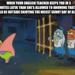 Oof | WHEN YOUR ENGLISH TEACHER KEEPS YOU IN 5 MINUTES LATER THAN SHE’S ALLOWED TO KNOWING THAT YOU COULD BE OUTSIDE ENJOYING THE NICEST SUNNY DAY OF ALL TIME | image tagged in gifs,e | made w/ Imgflip video-to-gif maker