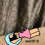 Worth it