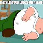 Bad night, sleep loose, let the bedbugs bite | ME AFTER SLEEPING LOOSE ON A BAD NIGHT | image tagged in death pose,memes,funny,peter griffin,bedbugs,sleep | made w/ Imgflip meme maker