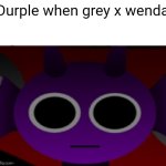 Durple Stare at you (without text) | Durple when grey x wenda | image tagged in durple stare at you without text | made w/ Imgflip meme maker