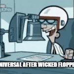 wicked is gonna be a box office flop no one is gonna waste money on it | UNIVERSAL AFTER WICKED FLOPPED | image tagged in gifs,universal studios,prediction,box office flop,memes | made w/ Imgflip video-to-gif maker