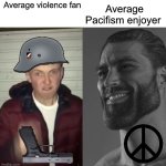 Average Fan vs Average Enjoyer | Average Pacifism enjoyer; Average violence fan | image tagged in average fan vs average enjoyer | made w/ Imgflip meme maker