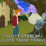 bender I love stealing