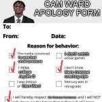 Apology Form | CAM WARD
APOLOGY FORM; I don't watch; he was bad under pressure; Mario Cristobal coaching style; college Jayden D; Cam Ward; the Heisman frontrunner | image tagged in apology form | made w/ Imgflip meme maker