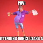 Guy from GrubHub ad | POV:; YOU ARE ATTENDING DANCE CLASS AT SCHOOL | image tagged in guy from grubhub ad,funny,school,true | made w/ Imgflip meme maker