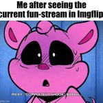 Aw crap, here we go with those "Upvote" memes again... | Me after seeing the current fun-stream in Imgflip: | image tagged in imgflip,fun stream | made w/ Imgflip meme maker