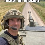 Latifi liberates The Netherlands singlehandedly | MY GETTING READY MY ARSENAL; FOR WW3 | image tagged in latifi liberates the netherlands singlehandedly | made w/ Imgflip meme maker