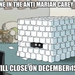 il make a stream about this | EVERYONE IN THE ANTI MARIAH CAREY BUNKER; WILL CLOSE ON DECEMBER 1ST | image tagged in coronavirus bunker | made w/ Imgflip meme maker