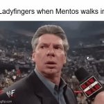 It doesn't feels right.... | Ladyfingers when Mentos walks in | image tagged in gifs,memes | made w/ Imgflip video-to-gif maker