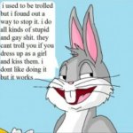 Bugs bunny not being trolled