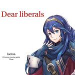 Lucina dear liberals meme