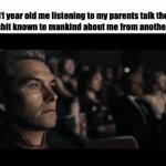 everyone can relate to this | 11 year old me listening to my parents talk the worst shit known to mankind about me from another room. | image tagged in gifs,relatable memes | made w/ Imgflip video-to-gif maker