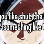 shut the fuck up meme