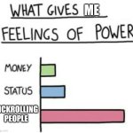 Also sticks | ME; RICKROLLING PEOPLE | image tagged in what gives people feelings of power,rickroll,hehehe | made w/ Imgflip meme maker