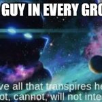 real | THAT ONE GUY IN EVERY GROUP CHAT: | image tagged in the watcher | made w/ Imgflip meme maker