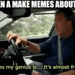 Yes | ME WHEN A MAKE MEMES ABOUT MEMES: | image tagged in gifs,infinite iq,relatable | made w/ Imgflip video-to-gif maker