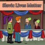 Futurama brain slug party | Slavic Lives Matter | image tagged in futurama brain slug party,slavic,slavic ace combat | made w/ Imgflip meme maker