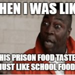 Prison food man meme