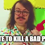 thats murder yknow | UPVOTE TO KILL A BAD PERSO- | image tagged in gifs,what | made w/ Imgflip video-to-gif maker