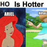 who is hotter meme | ROSALINA; ARIEL | image tagged in who is hotter,ariel,super mario bros,animation,videogames,waifu | made w/ Imgflip meme maker