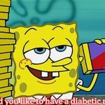 SpongeBob Chocolate Bars | Hi, Would you like to have a diabetic meltdown? | image tagged in spongebob chocolate bars,slavic,diabetic meltdown | made w/ Imgflip meme maker