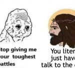 Stop giving me your toughest battles | You literally just have to talk to the cashier | image tagged in stop giving me your toughest battles | made w/ Imgflip meme maker