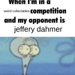 Uh oh. | weird collectables; jeffery dahmer | image tagged in scaredward | made w/ Imgflip meme maker