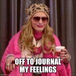 Jinkxy Journal | OFF TO JOURNAL MY FEELINGS | image tagged in mood,over it,feelings,ugh,diary | made w/ Imgflip meme maker