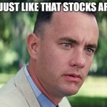 And Just Like That | AND JUST LIKE THAT STOCKS ARE UP | image tagged in memes,and just like that | made w/ Imgflip meme maker