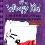 DOAWK thanksgiving parade | Greg, Frank, and Crow ruin the thanksgiving day parade; Susan x bad Piggy part 2 | image tagged in diary of a wimpy kid cover template | made w/ Imgflip meme maker