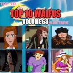 top 10 waifus volume 63 | VOLUME 63 | image tagged in top 10 waifus,waifu,comics/cartoons,anime,dirty dancing,live action | made w/ Imgflip meme maker