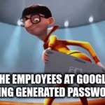 This is how they make the passwords | THE EMPLOYEES AT GOOGLE MAKING GENERATED PASSWORDS: | image tagged in gifs,vector keyboard | made w/ Imgflip video-to-gif maker