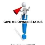 Give me owner status meme