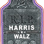 RIP HARRIS WALZ TOMBSTONE