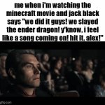 *insert dogshit dance party* | me when i'm watching the minecraft movie and jack black says "we did it guys! we slayed the ender dragon! y'know, i feel like a song coming on! hit it, alex!" | image tagged in gifs,memes,funny memes,funny,minecraft,minecraft memes | made w/ Imgflip video-to-gif maker